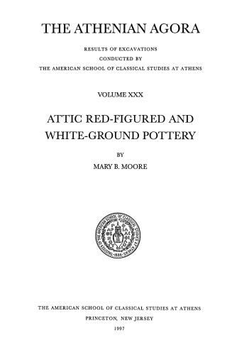 Attic Red-Figured and White Ground Pottery (Athenian Agora vol. 30)