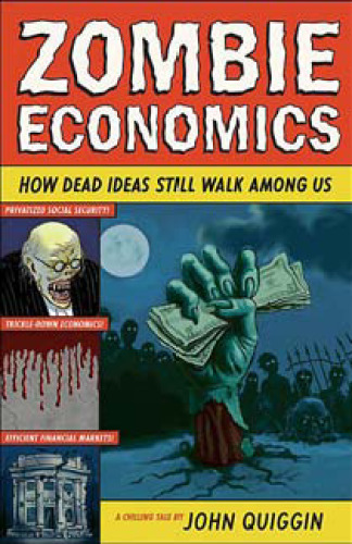 Zombie economics: how dead ideas still walk among us