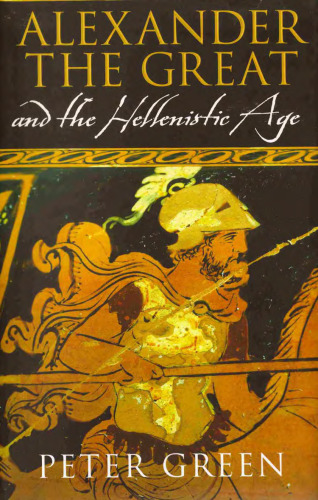 Alexander the Great and the Hellenistic Age: A Short History