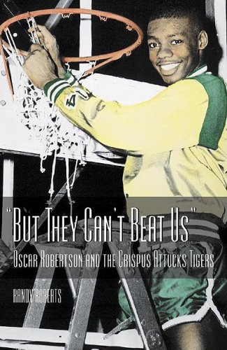 But They Can't Beat Us: Oscar Robertson and the Crispus Attucks Tigers