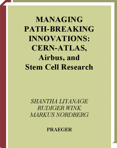 Managing Path-Breaking Innovations: CERN-ATLAS, Airbus, and Stem Cell Research (Technology, Innovation, and Knowledge Management)