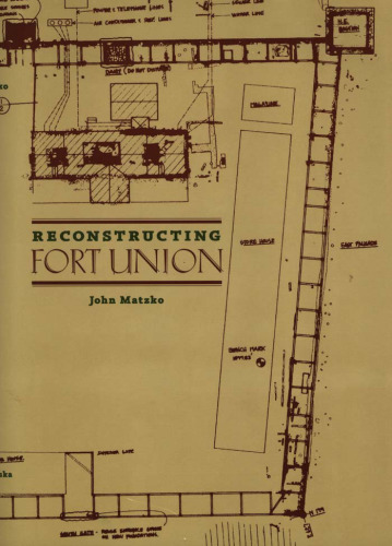 Reconstructing Fort Union (National Parks)