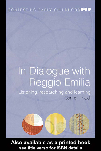 In Dialouge with Reggio Emilia: Listening, Researching and Learning (Contesting Early Childhood)