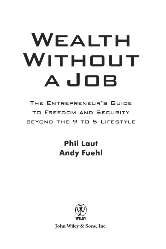 Wealth Without a Job: The Entrepreneur's Guide to Freedom and Security Beyond the 9 to 5 Lifestyle