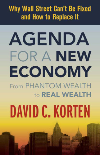 Agenda for a New Economy: From Phantom Wealth to Real Wealth