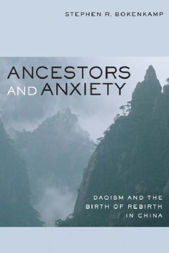 Ancestors and Anxiety: Daoism and the Birth of Rebirth in China (Philip E. Lilienthal Books)