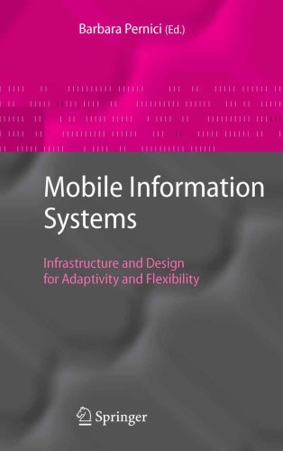 Mobile Information Systems: Infrastructure and Design for Adaptivity and Flexibility