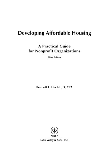 Developing Affordable Housing: A Practical Guide for Nonprofit Organizations (Wiley Nonprofit Law, Finance and Management Series)