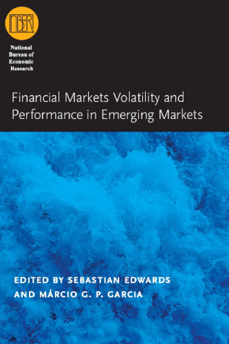 Financial Markets Volatility and Performance in Emerging Markets (National Bureau of Economic Research Conference Report)