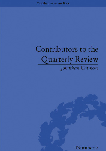 Contributors to the Quarterly Review: A History, 1809-25 (History of the Book)