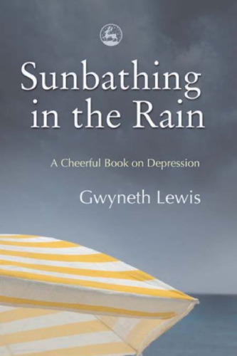 Sunbathing in the Rain: A Cheerful Book on Depression