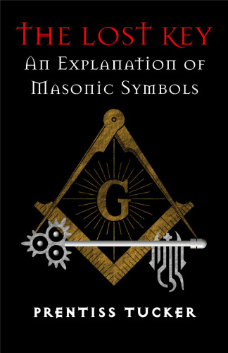 The Lost Key: An Explanation and Application of the Masonic Symbols