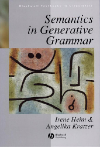 Semantics in Generative Grammar (Blackwell Textbooks in Linguistics)