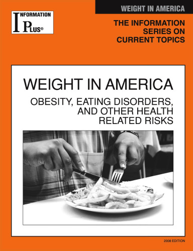 Weight in America: Obesity, Eating Disorders, and Other Health Risks, 2008 Edition (Information Plus Reference Series)