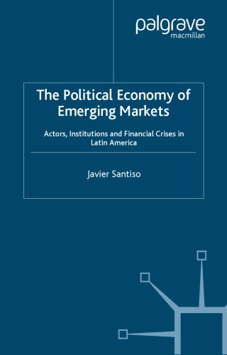 The Political Economy of Emerging Markets: Actors, Institutions and Crisis in Latin America