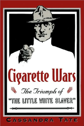 Cigarette Wars: The Triumph of the Little White Slaver