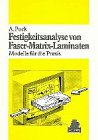 Festigkeitsanalyse von Faser-Matrix-Laminaten. Modelle fur die Praxis