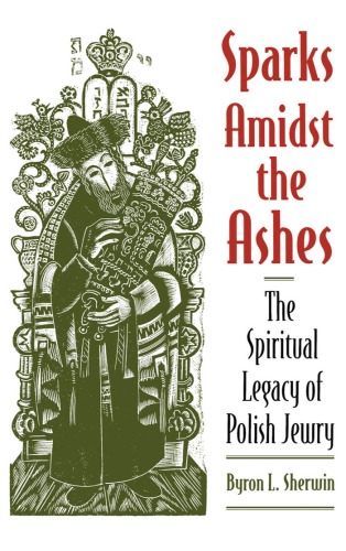 Sparks Amidst the Ashes: The Spiritual Legacy of Polish Jewry