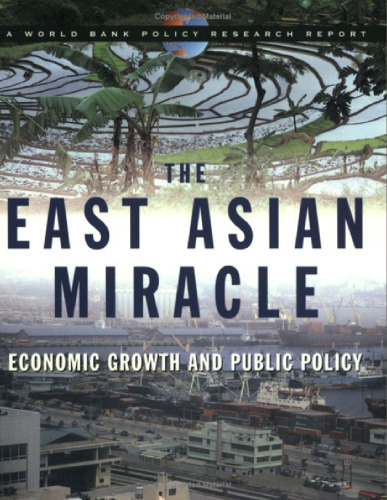 The East Asian Miracle: Economic Growth and Public Policy (World Bank Policy Research Reports)