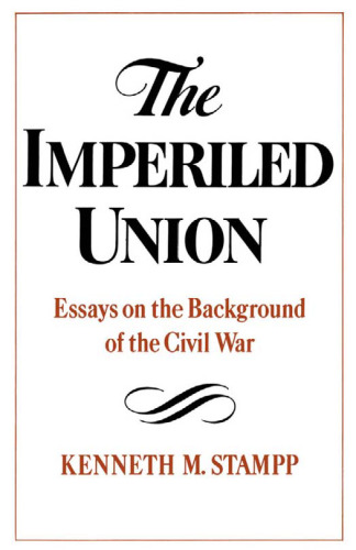 The Imperiled Union: Essays on the Background of the Civil War