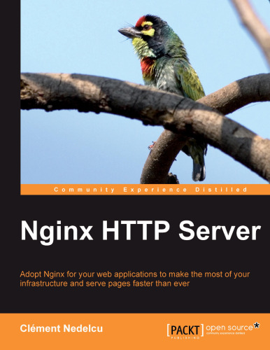 Nginx HTTP Server: Adopt Nginx for your web applications to make the most of your infrastructure and serve pages faster than ever