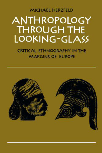 Anthropology through the Looking-Glass: Critical Ethnography in the Margins of Europe