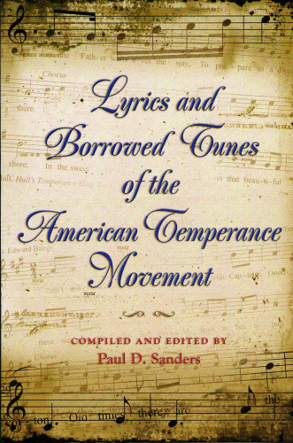 Lyrics And Borrowed Tunes of the American Temperance Movement