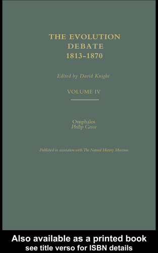 Omphalos; The Evolution Debate, 1813-1870 (Volume IV)