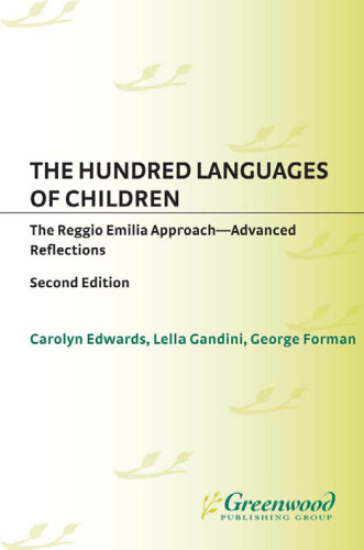 The Hundred Languages of Children: The Reggio Emilia Approach Advanced Reflections, Second Edition