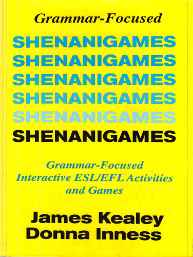 Shenanigames: Grammar-Focused Interactive ESL EFL Activities and Games (Photocopyable Masters)