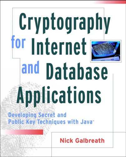 Cryptography for Internet and database applications: developing secret and public key techniques with Java