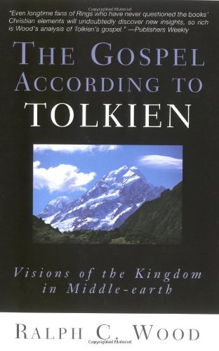 The Gospel According to Tolkien: Visions of the Kingdom in Middle-Earth