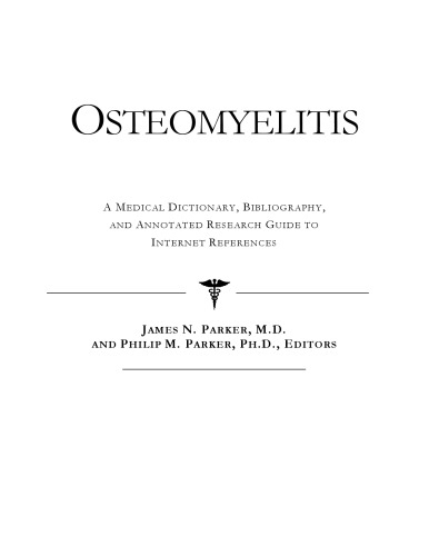 Osteomyelitis - A Medical Dictionary, Bibliography, and Annotated Research Guide to Internet References