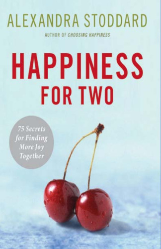 Happiness for Two: 75 Secrets for Finding More Joy Together