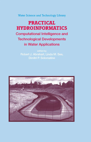 Practical Hydroinformatics: Computational Intelligence and Technological Developments in Water Applications (Water Science and Technology Library)