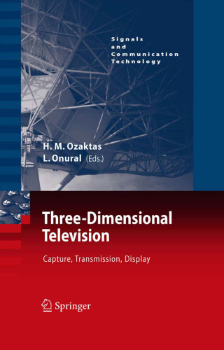 Three-Dimensional Television: Capture, Transmission, Display (Signals and Communication Technology) (Signals and Communication Technology)