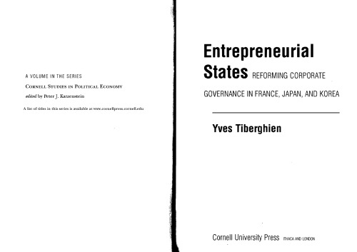 Entrepreneurial States: Reforming Corporate Governance in France, Japan, and Korea (Cornell Studies in Political Economy)