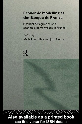 Economic Modelling at the Banque de France: Financial Deregulation and Economic Performance in France