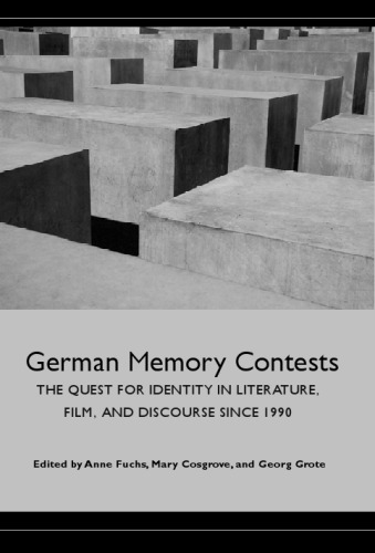 German Memory Contests: The Quest for Identity in Literature, Film, and Discourse since 1990 (German Literature Linguistics and Culture)