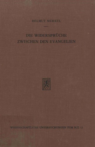 Die Widersprüche zwischen den Evangelien. Ihre polemische und apologetische Behandlung in der Alten Kirche bis zu Augustin (WUNT 13)