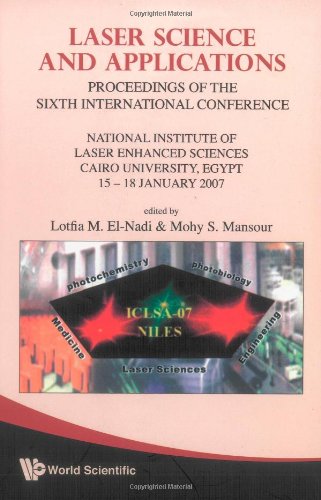 Laser Science And Applications: Proceedings of the 6th Intl Conf Natl Inst of Laser Enhanced Sciences, Cairo Univ, Egypt 15-18, January 2007