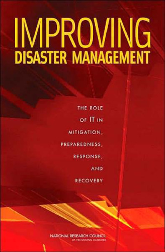 Improving Disaster Management: The Role of IT in Mitigation, Preparedness, Response, and Recovery