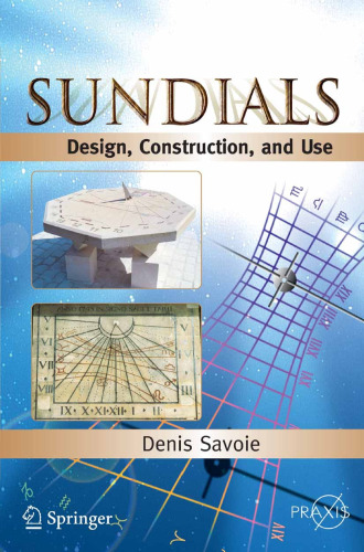 Sundials: Design, Construction, and Use (Springer Praxis Books   Popular Astronomy)