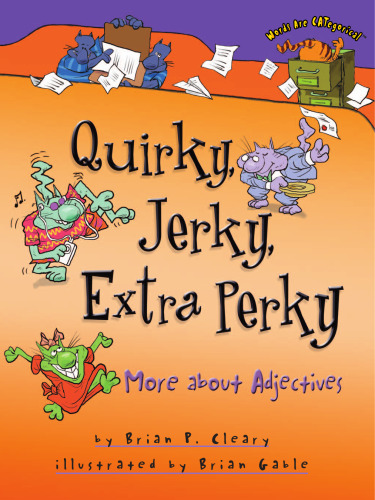 Quirky, Jerky, Extra Perky: More About Adjectives (Words Are Categorical)