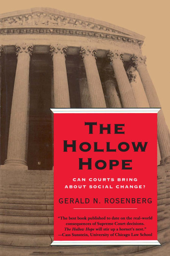 The Hollow Hope: Can Courts Bring About Social Change? (American Politics and Political Economy Series)