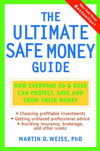 The Ultimate Safe Money Guide: How Everyone 50 and Over Can Protect, Save and Grow Their Money