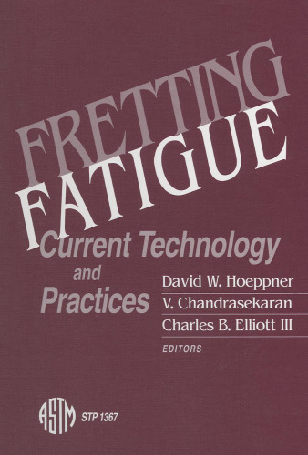 Fretting Fatigue: Current Technology and Practices (ASTM Special Technical Publication, 1367)