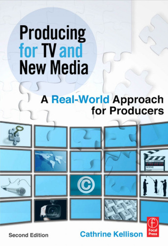 Producing for TV and New Media, Second Edition: A Real-World Approach for Producers