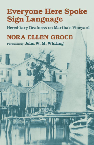 Everyone Here Spoke Sign Language: Hereditary Deafness on Martha's Vineyard