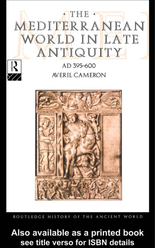 The Mediterranean World in Late Antiquity: AD 393-565 (Routledge History of the Ancient World)